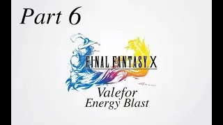 FINAL FANTASY X HD Remaster - Part 6 - Valefor, Energy Blast