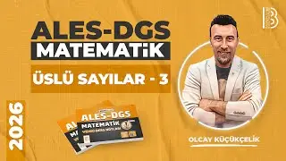 30) ALES - DGS - Matematik - ''14.GÜN'' - Üslü Sayılar 3 - Olcay KÜÇÜKÇELİK - 2026