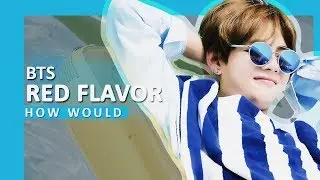 How Would BTS sing 'RED FLAVOR' by Red Velvet | LINE DISTRIBUTION [Collab w/ jeha]