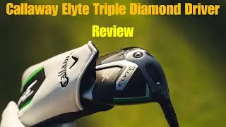 Callaway Elyte Triple Diamond Driver Review 2025