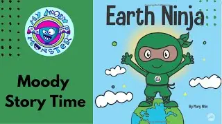 Moody Story Time: Earth Ninja by Mary Nhin