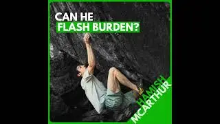 Hamish McArthur: Sending V17 Fast, Breakthrough Finger Training, One-Touch Technique, and a Burde...