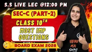 🔴 Live Lec Std 10 🔥 SS MOST IMP QUESTIONS SEC-C (Part-2) | Board Exam 2026 | GSEB | English Medium