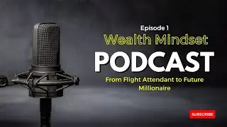 Wealth Mindset Podcast Episode 1