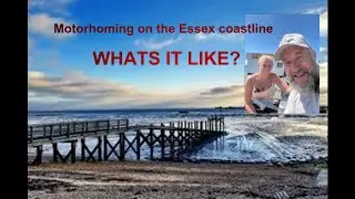 Whats it like Motor-homing on the Essex coastline? Southend and Leigh on sea are they worth a visit?