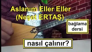 Aslanım Eller Eller, Nasıl Çalınır? Bağlama Dersi.
