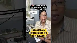 400,000 Closed Removal Cases Are Being Reopened