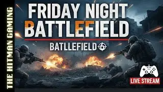 🔥 Friday Night Battlefield 6 | Live Gameplay & Epic Moments | THE HITMAN GAMING