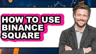 How to Use Binance Square (easy Method)