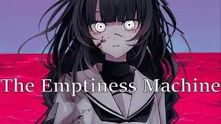 [Nightcore] The Emptiness Machine