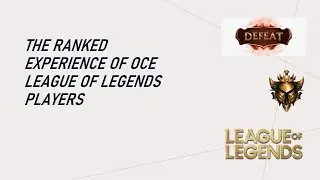 The ranked experience of Oce league of legends players
