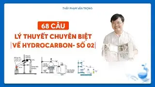 68 CÂU LÝ THUYẾT CHUYÊN BIỆT HYDROCARBON PHẦN 2