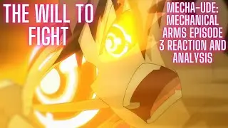 The Will to Fight | Mecha-Ude: Mechanical Arms Episode 3 Reaction and Analysis