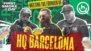 First Smoke of the Day x HQ Barcelona: Meeting the Founder