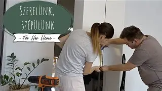 SZERELÜNK, SZÉPÜLÜNK - For Her Home vlog