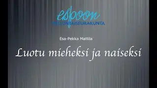 |Sana rohkaisuksi| Luotu mieheksi ja naiseksi | Esa-Pekka Mattila