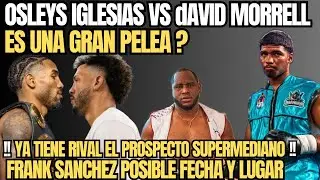 Osleys Iglesias❓Ya tiene RIVAL el zurdo CUBANO🔥Morrell dispuesto a bajar a las 168😮