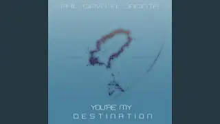 You're My Destination (Deep House Extended Mix)