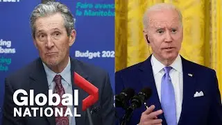 Global National: May 22, 2021 | Manitoba premier presses Biden for COVID-19 vaccines