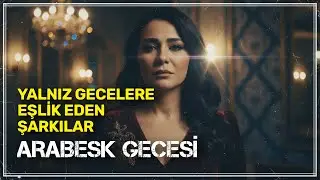 Yalnız Gecelere Eşlik Eden Şarkılar | Arabesk Playlist