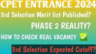 Cpet 3rd Selection Merit list 2024 || Expected Cutoff || How to Check Real Vacancy ||Phase 2 Reality