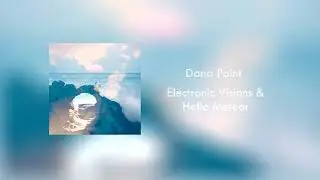 Electronic Visions & Hello Meteor - Dana Point