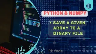 #python  & Numpy : save a given array to binary file || Learn python tutorials for beginners,
