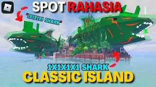 SPOT RAHASIA ?! 1X1X1X1 SHARK DI CLASSIC ISLAND FISH IT ROBLOX