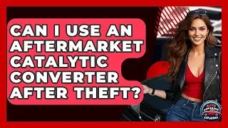 Can I Use An Aftermarket Catalytic Converter After Theft? - Auto Coverage Explained