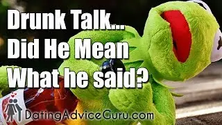 Do Guys Mean What They Say When They're Drunk???