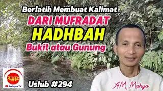 Uslub #294 || Berlatih Membuat Kalimat dari Mufradat HADHBAH (Bukit atau Gunung)
