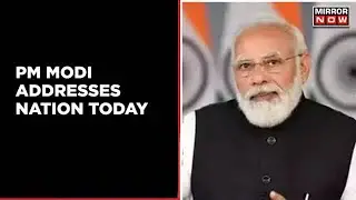 PM Modi Addresses To Nation, Says 