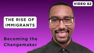The Rise of Immigrants | Video 82