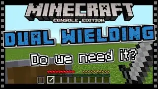 MINECRAFT CONSOLE | DUAL WIELDING - Do we need it?