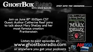 GhostBox Radio - Mary Shelley & Frankenstein w/ Catherine Reef 6.18.24