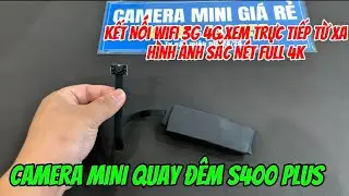 Camera Si&ecirc;u Nhỏ Kh&ocirc;ng D&acirc;y Quay Đ&ecirc;m S400 Plus .Kết Nối Wifi 3g 4g Xem Trực Tiếp H&igrave;nh Ảnh Từ Xa Full4k