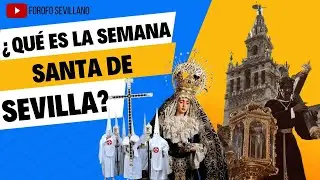 ¿QUE ES LA SEMANA SANTA DE SEVILLA? ¿TE LO HAS PREGUNTADO ALGUNA VEZ?