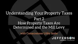 Understanding Your Property Taxes: Part 2 - How Property Taxes Are Determined and the Mill Levy