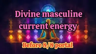 #Divine  Masculine Current Energy #Twinflame Journey 🔥#8/8 Portal Energy 