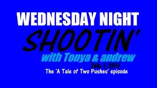 Wednesday Night Shootin' - The 'A Tale of Two Pushes' episode