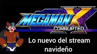Todo lo nuevo del stream navideño de Megaman X Corrupted | de paso feliz año nuevo :D