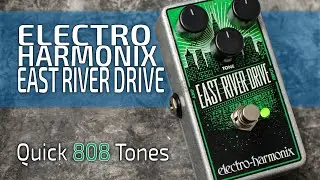 Electro-Harmonix EAST RIVER DRIVE | Quick 808 Tones (no talk)