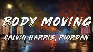 Calvin Harris - Body Moving (Riordan Remix)   [ Lyrics]   ft. Eliza Rose