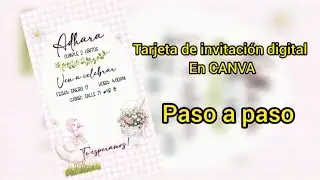 C&oacute;mo hacer una tarjeta de invitaci&oacute;n digital en CANVA paso a paso.
