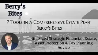 7 Tools in a Comprehensive Estate Plan | Berry&rsquo;s Bites