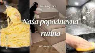 Popodnevna rutina sa nama | Kuvamo, čistimo | Jelena Nikolic