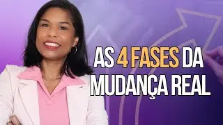 As 4 FASES da MUDANÇA de vida
