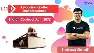 Business Laws L11 | Revocation of offer and acceptance | Unacademy CA Foundation | Indresh Gandhi