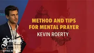 Fatima Conference 2024 Buffalo | Method and Tips for Mental Prayer by Kevin Roerty