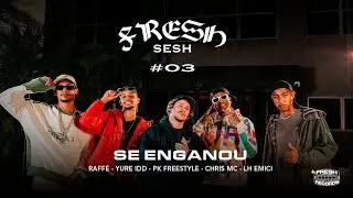 Fresh Sesh #03 - Se Enganou - Raff&eacute;, PK, Fresh Mind Co ft. Yure IDD, MC LH e Chris MC (Video Clipe)